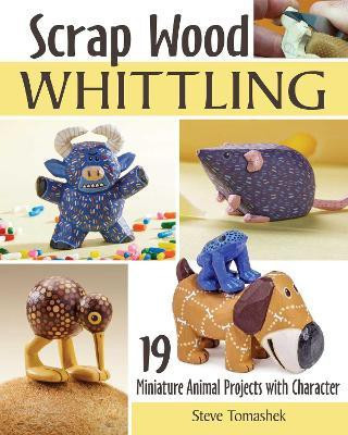Scrap Wood Whittling(English, Paperback, Tomashek Steve)