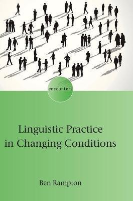 Linguistic Practice in Changing Conditions(English, Hardcover, Rampton Ben)