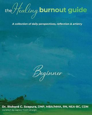 The Healing Burnout Guide(English, Paperback, Scepura Richard C)
