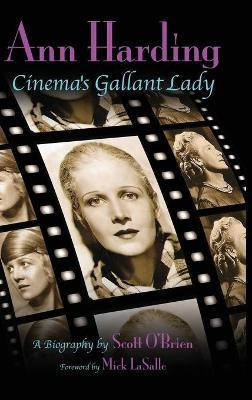 Ann Harding - Cinema's Gallant Lady (hardback)(English, Hardcover, O'Brien Scott)