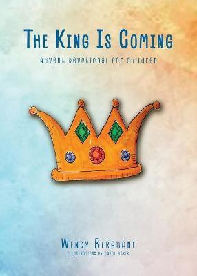 The King Is Coming(English, Paperback, Berghane Wendy)