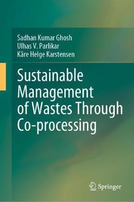 Sustainable Management of Wastes Through Co-processing(English, Hardcover, Ghosh Sadhan Kumar)