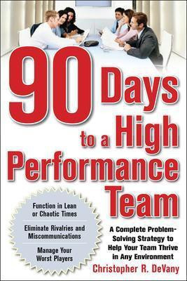 90 Days to a High-Performance Team: A Complete Problem-Solving Strategy to Help Your Team Thirve in Any Environment(English, Electronic book text, Devany Chris)