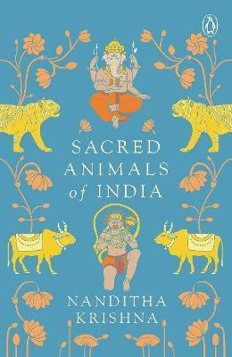 Sacred Animals of India(English, Paperback, Krishna Nanditha)