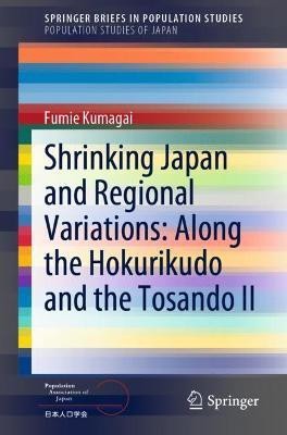 Shrinking Japan and Regional Variations: Along the Hokurikudo and the Tosando II(English, Paperback, Kumagai Fumie)