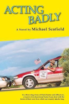 Acting Badly (Softcover)(English, Paperback, Scofield Michael)