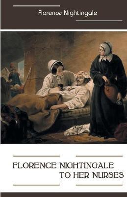 Florence Nightingale to Her Nurses(English, Paperback, Nightingale Florence)