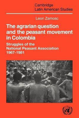 The Agrarian Question and the Peasant Movement in Colombia(English, Paperback, Zamosc Leon)