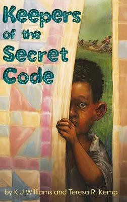 Keepers of the Secret Code(English, Hardcover, Williams Kj)