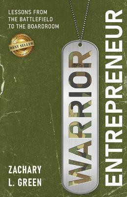 Warrior Entrepreneur - Lessons From The Battlefield To The Boardroom(English, Paperback, Green Zachary L)
