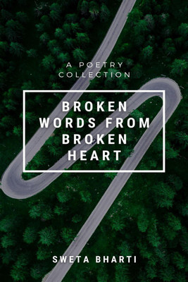 Broken words from broken heart(English, Paperback, Sweta Bharti)
