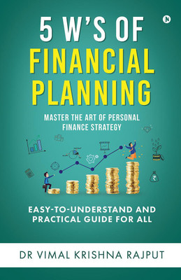 5 W’s of Financial Planning(English, Paperback, Dr Vimal Krishna Rajput)