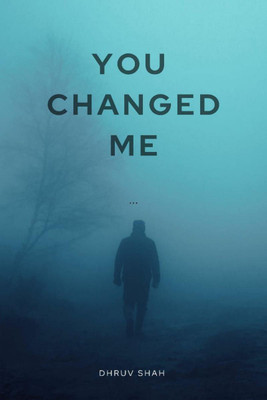 You Changed Me(English, Paperback, Shah Dhruv)