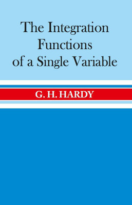 The Integration of Functions of a Single Variable(Paperback, G.H Hardy)