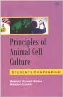 Principles of Animal Cell Culture Students Compendium 1st Edition(English, Hardcover, Basant Kumar Sinha, Rinesh Kumar)