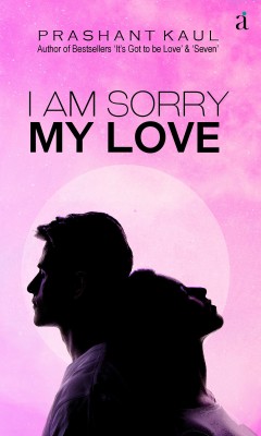 I Am Sorry My Love(Paperback, Prashant Kaul)