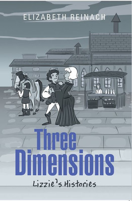 Three Dimensions Lizzie's Histories(Hardcover, Elizabeth Reinach)
