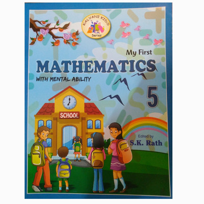 Kalyani's KIDS Series MY FIRST MATHEMATICS with Mental Ability 5(Paperback, S.K. RATH)