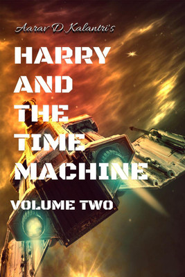 Harry and The Time Machine Volume Two(English, Paperback, Aarav D. Kalantri)