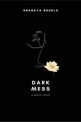 Dark Mess(English, Paperback, Shanaya Shukla)