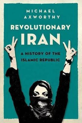 Revolutionary Iran(English, Paperback, Axworthy Michael)