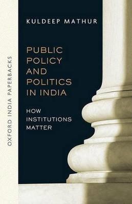 Public Policy and Politics in India (OIP)(English, Paperback, Mathur Kuldeep)