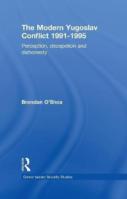 Perception and Reality in the Modern Yugoslav Conflict(English, Electronic book text, O'Shea Brendan)