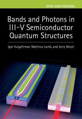 Bands and Photons in III-V Semiconductor Quantum Structures(English, Hardcover, Vurgaftman Igor)
