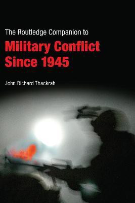 The Routledge Companion to Military Conflict Since 1945(English, Electronic book text, Thackrah John Richard)