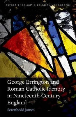 George Errington and Roman Catholic Identity in Nineteenth-Century England(English, Hardcover, James Serenhedd)