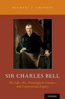 Sir Charles Bell(English, Hardcover, Aminoff Michael J MD, DSc, FRCP)