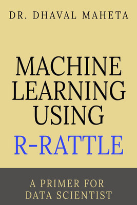 Machine Learning Using R-Rattle(English, Paperback, Dr. Dhaval Maheta)