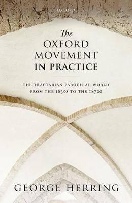 The Oxford Movement in Practice(English, Hardcover, Herring George)