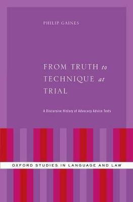 From Truth to Technique at Trial(English, Hardcover, Gaines Philip)