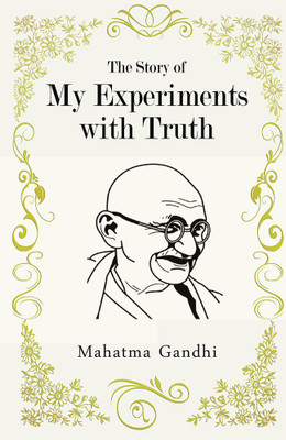 The Story of My Experiments with Truth(Paperback, Mahatma Gandhi)