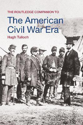 The Routledge Companion to the American Civil War Era(English, Electronic book text, Tulloch Hugh)
