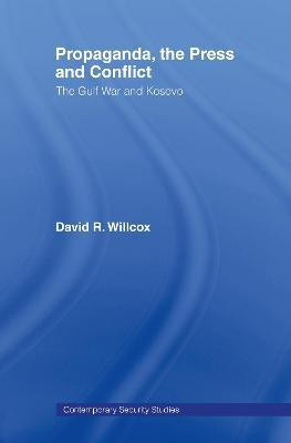 Propaganda, the Press and Conflict(English, Electronic book text, Willcox David R)
