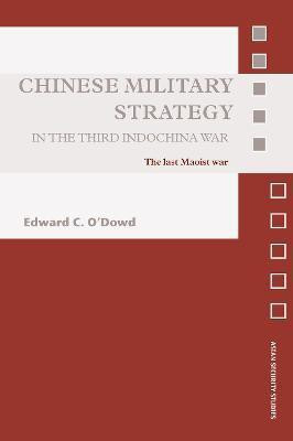 Chinese Military Strategy in the Third Indochina War(English, Electronic book text, O'Dowd Edward C.)
