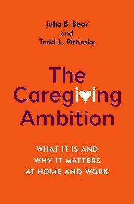 The Caregiving Ambition(English, Hardcover, Bear Julia B.)