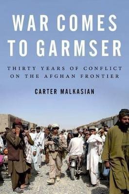 War Comes to Garmser(English, Paperback, Malkasian Carter State Department Official)