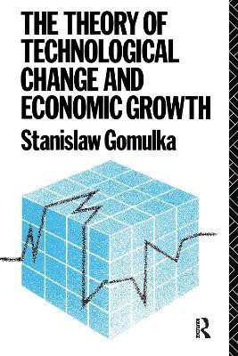 The Theory of Technological Change and Economic Growth(English, Electronic book text, Gomulka Stanislaw)