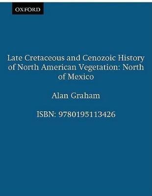 Late Cretaceous and Cenozoic History of North American Vegetation (North of Mexico)(English, Hardcover, Graham Alan)