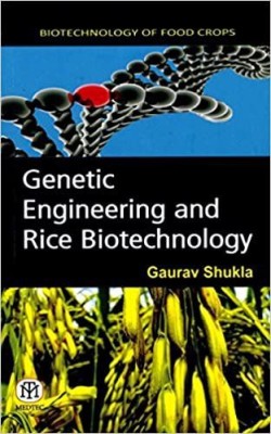 Genetic Engineering and Rice Biotechnology(English, Paperback, Gaurav Shukla)