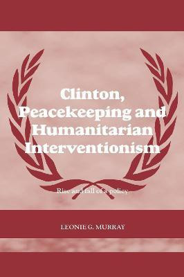 Clinton, Peacekeeping and Humanitarian Interventionism(English, Electronic book text, Murray Leonie)