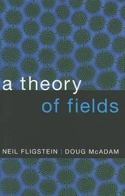 A Theory of Fields(English, Hardcover, Fligstein Neil)