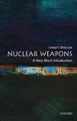 Nuclear Weapons  - A Very Short Introduction 1st Edition(English, Paperback, Siracusa Joseph M.)