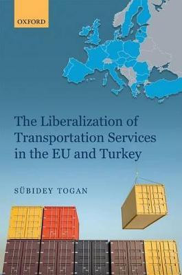 The Liberalization of Transportation Services in the EU and Turkey(English, Hardcover, Togan Suebidey)