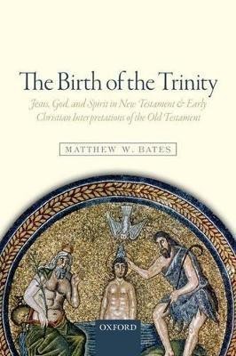 The Birth of the Trinity(English, Paperback, Bates Matthew W.)