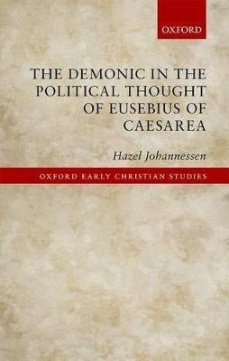 The Demonic in the Political Thought of Eusebius of Caesarea(English, Hardcover, Johannessen Hazel)
