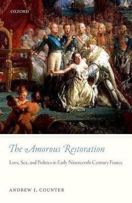 The Amorous Restoration(English, Hardcover, Counter Andrew J.)